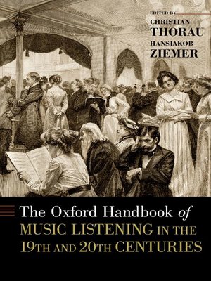 cover image of The Oxford Handbook of Music Listening in the 19th and 20th Centuries